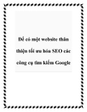 Để có một website thân thiện tối ưu hóa SEO các công cụ tìm kiếm Google