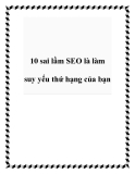 10 sai lầm SEO là làm suy yếu thứ hạng của bạn