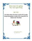 Khóa luận tốt nghiệp: Giải pháp phát triển dịch vụ kiều hối tại ngân hàng nông nghiệp và phát triển nông thôn chi nhánh tỉnh Thái Bình