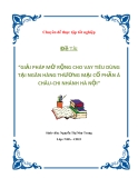 Đề tài  “GIẢI PHÁP MỞ RỘNG CHO VAY TIÊU DÙNG TẠI NGÂN HÀNG THƯƠNG MẠI CỔ PHẦN Á CHÂU-CHI NHÁNH HÀ NỘI”