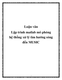 Luận văn Lập trình matlab mô phỏng hệ thống xử lý tìm hướng sóng đến MUSIC