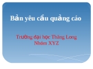 Bản yêu cầu quảng cáo Trường đại học Thăng Long Nhóm XYZ