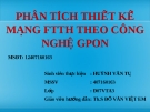 PHÂN TÍCH THIẾT KẾ MẠNG FTTH THEO CÔNG NGHỆ GPON