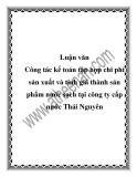 Luận văn Công tác kế toán tập hợp chi phí sản xuất và tính giá thành sản phẩm nước sạch tại công ty cấp nước Thái Nguyên