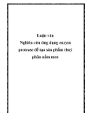 Luận văn Nghiên cứu ứng dụng enzym protease để tạo sản phẩm thuỷ phân nấm men
