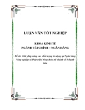 Luận văn tốt nghiệp: Giải pháp nâng cao chất lượng tín dụng tại Ngân hàng Nông nghiệp và Phát triển Nông thôn chi nhánh số 3-thanh hóa