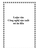 Luận văn: "Công nghệ sản xuất mì ăn liền"