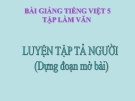 Bài giảng tập làm văn lớp 5 – Luyện tập tả người