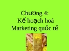 Bài giảng môn marketing toàn cầu của ThS. Trần Hải Ly - Chương 4