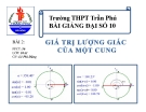 Bài giảng Đại số 10 chương 6 bài 2: Giá trị lượng giác của một cung