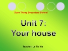 Bài giảng Tiếng Anh 6 unit 7: Your house