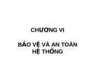 Chương 6: Bảo vệ và an toàn hệ thống