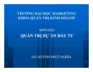 Bài giảng Quản trị dự án đầu tư - GV: Huỳnh Nhựt Nghĩa