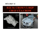 Bài giảng Hóa học 12 bài 34: Crom và hợp chất của crom