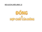 Bài giảng Hóa học 12 bài 35: Đồng và hợp chất của đồng