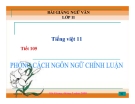 Ngữ văn 11 tuần 30:Phong cách ngôn ngữ chính luận