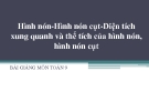 Bài giảng Hình học 9 chương 4 bài 2: Hình nón - Hình nón cụt - Diện tích xung quanh và thể tích của hình nón, hình nón cụt