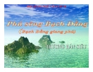 Bài giảng Ngữ văn 10 tuần 19 bài: Phú sông Bạch Đằng - Trương Hán Siêu