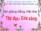 Bài giảng Tiếng việt 5 tuần 25 bài: Cửa sông