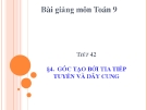 Bài giảng môn Toán lớp 9: Góc tạo bởi tia tiếp tuyến và dây cung