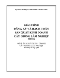 Giáo trình Đăng ký và hạch toán sản xuất kinh doanh cây giống lâm nghiệp - ThS. Dương Danh Công (chủ biên)