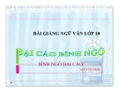 Bài giảng Ngữ văn 10 tuần 19 bài: Đại cáo bình Ngô - Nguyễn Trãi