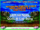 Bài giảng Tiếng việt 5 tuần 26 bài: Lịch sử Ngày Quốc tế Lao động