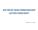 ĐỀ TÀI : XÚC TÁC SỬ DỤNG TRONG NHÀ MÁY SỬ LỌC DẦU DUNG QUẤT QUẤT