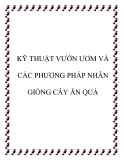 Kỹ thuật vườn ươm và các phương pháp nhân giống cây ăn quả