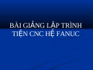 BÀI GIẢNG LẬP TRÌNH TIỆN CNC HỆ FANUC