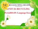 Bài giảng Tiếng Anh 8 unit 10: Recycling