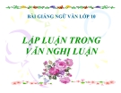 Bài giảng Ngữ văn 10 tuần 29 bài: Lập luận trong văn nghị luận