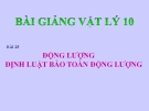 Bài giảng Vật lý 10 bài 23: Động lượng. Định luật bảo toàn động lượng