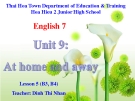 Bài giảng Tiếng Anh 7 unit 9: At home and away