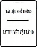 Tóm tắt lý thuyết chương trình Vật lý 10