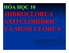 Bài giảng Hóa học 10 bài 23: Hiđro clorua - Axit clohiđric và Muối clorua