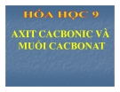 Bài giảng Hóa học 9 bài 29: Axit cacbonic và muối cacbonat