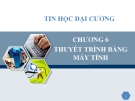 Chương 6:Thuyết trình bằng máy tính