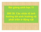 Bài giảng Sinh học 11 bài 39: Các nhân tố ảnh hưởng sinh trưởng và phát triển ở động vật (tt)