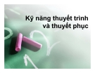 Bài giảng Kỹ năng thuyết trình và thuyết phục