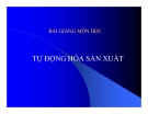 Bài giảng môn học: Tự động hóa sản xuất