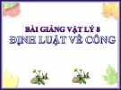 Bài giảng Vật lý 8 bài 14,:  Định luật về công 