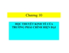 Kinh tế học - Chương 10: Học thuyết kinh tế của trường phái chính hiện đại