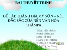 Thuyết trình:  Thánh địa Mỹ Sơn - nét đặc sắc của nền văn hóa Chămpa