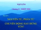 Bài giảng Vật lý 8 bài 20:  Nguyên tử, phân tử chuyển động hay đứng yên 