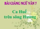 Bài giảng Ngữ văn 7 bài 28: Ca Huế trên sông Hương