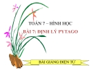 Bài giảng môn Toán 7 – Bài 7: Định lý Pitago