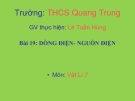 Bài giảng Vật lý 7 bài 19: Dòng điện nguồn điện