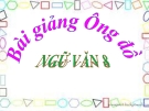 Bài giảng Ngữ văn 8 tuần 18: Ông đồ