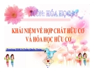 Bài giảng Hóa học 9 bài 34: Khái niệm về hợp chất hữu cơ và hóa học hữu cơ